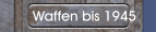 Waffen bis 1945